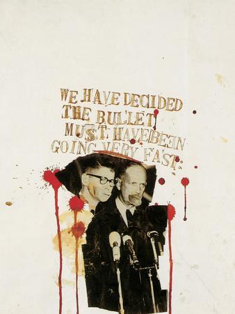 We Have Decided the Bullet Must Have Been Going Very Fast - Giclee Print, 12x16